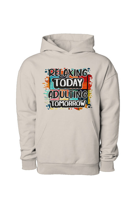 Relaxing Today Adulting Tomorrow Pullover Hooded Sweatshirt