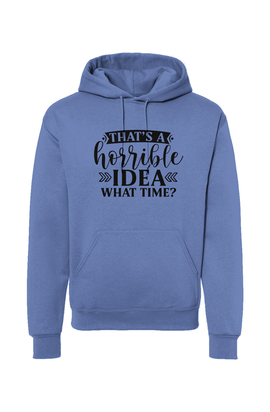 That's A Horrible Idea Drawstring Hooded Sweatshirt