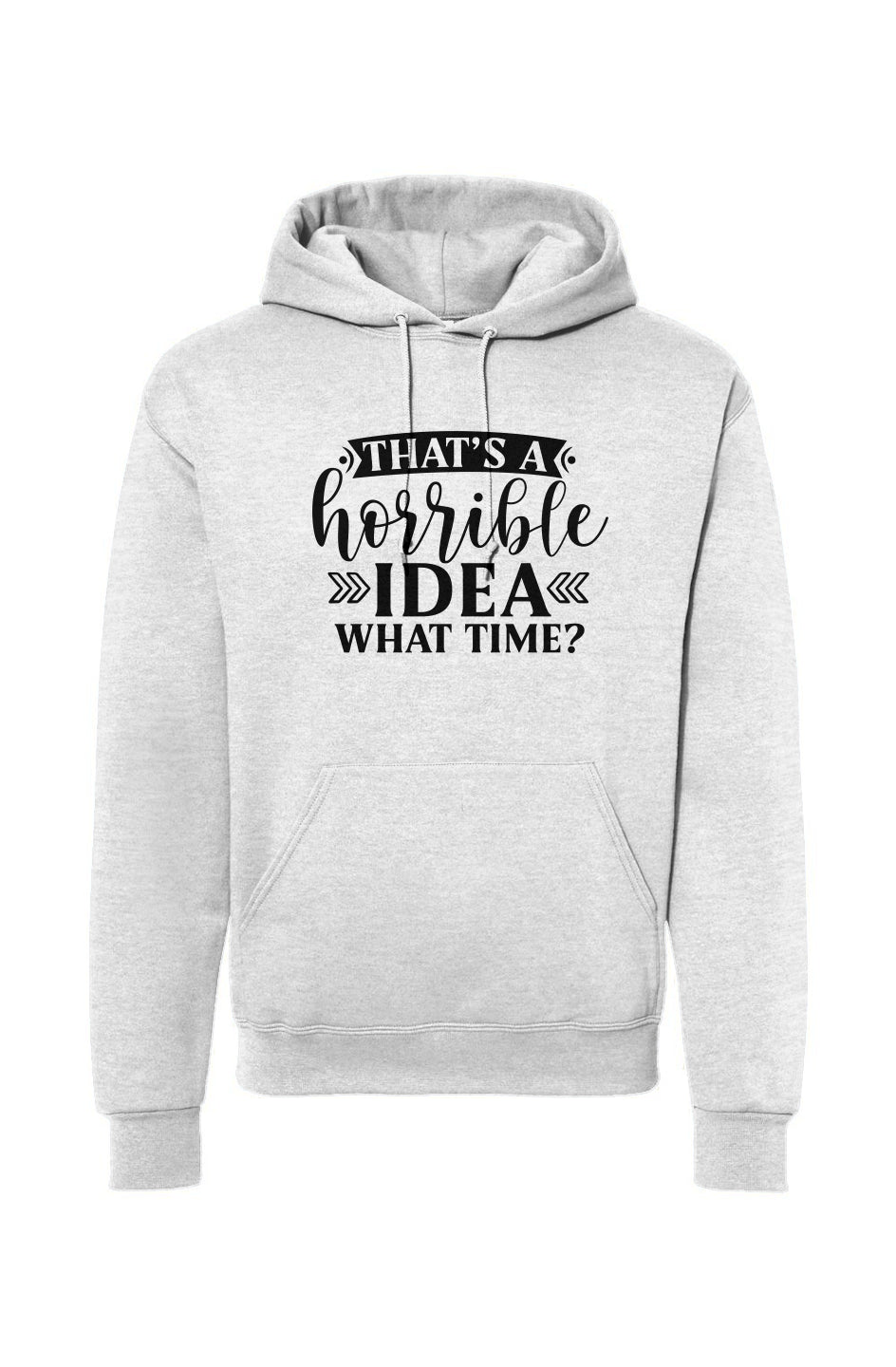 That's A Horrible Idea Drawstring Hooded Sweatshirt