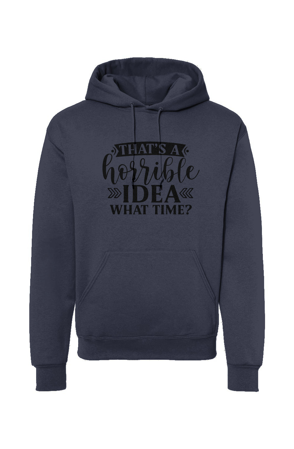 That's A Horrible Idea Drawstring Hooded Sweatshirt