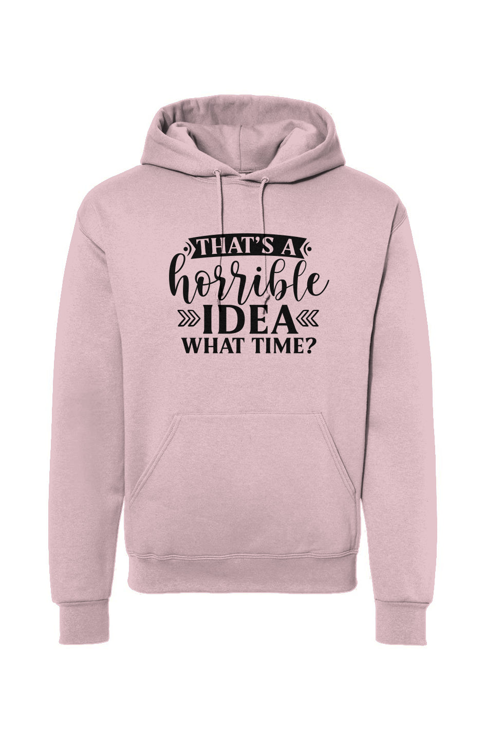 That's A Horrible Idea Drawstring Hooded Sweatshirt