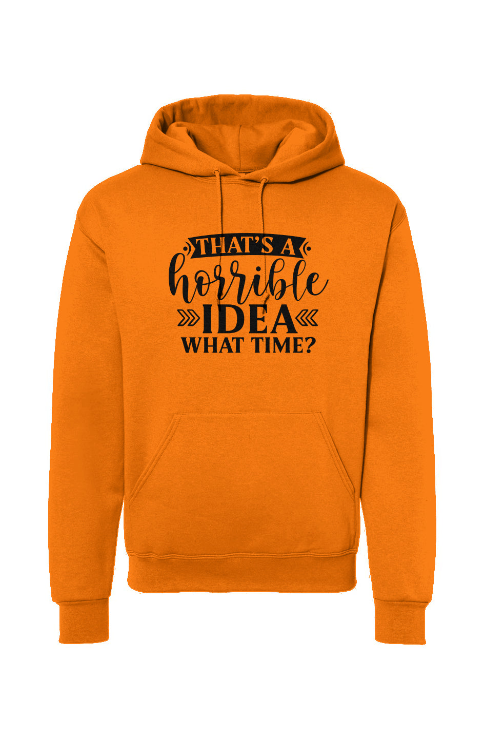 That's A Horrible Idea Drawstring Hooded Sweatshirt