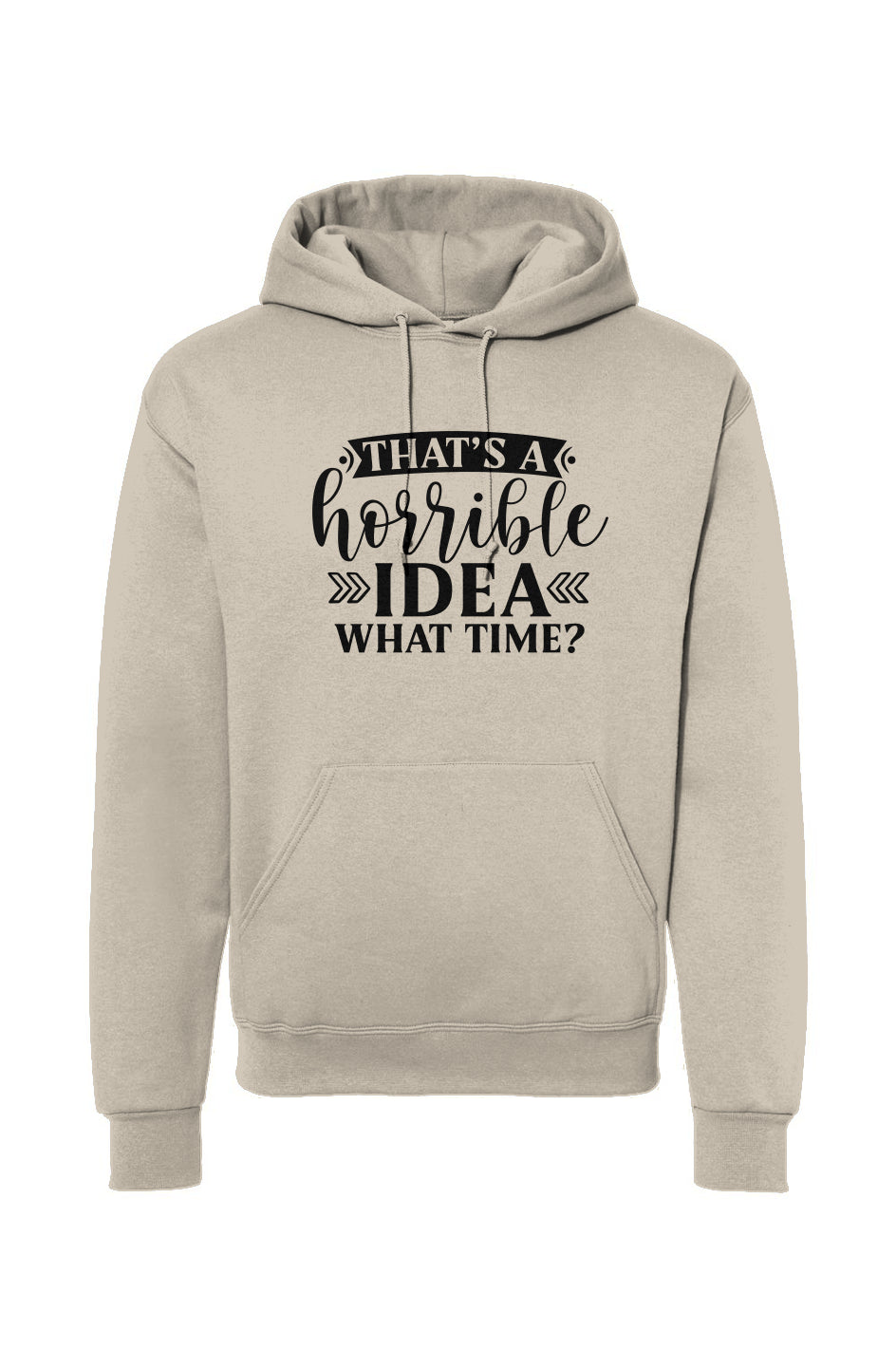 That's A Horrible Idea Drawstring Hooded Sweatshirt