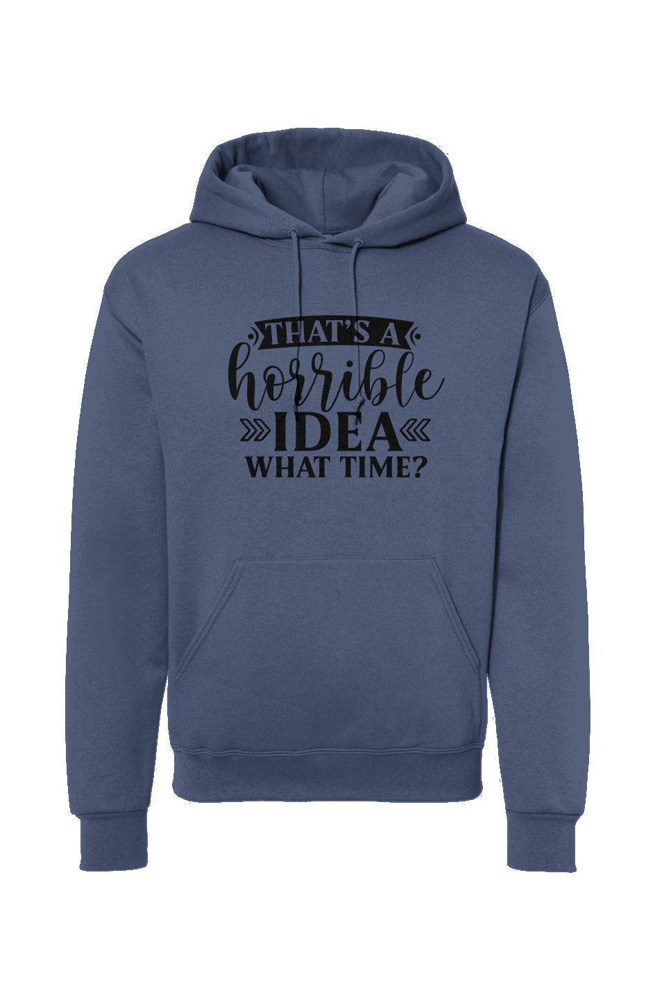 That's A Horrible Idea Drawstring Hooded Sweatshirt