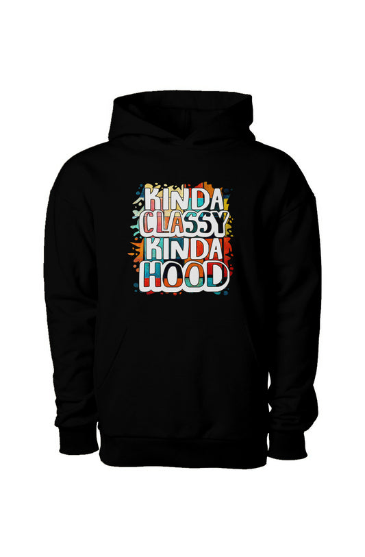 Kinda Classy Kinda Hood Pull Over Hooded Sweatshirt