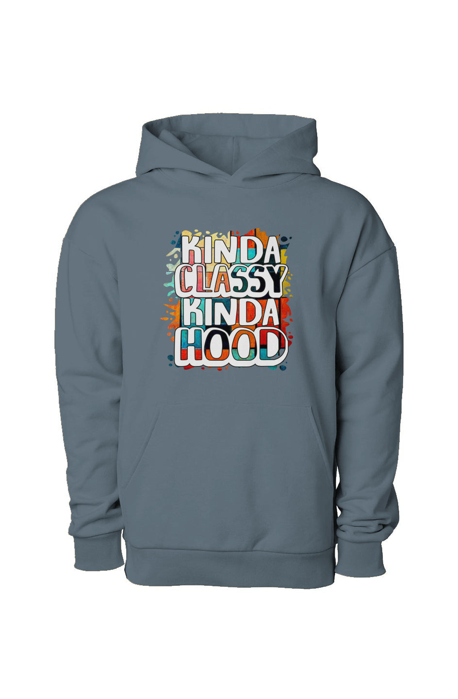 Kinda Classy Kinda Hood Pull Over Hooded Sweatshirt